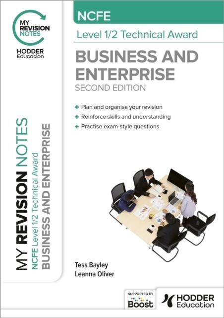 MY REVISION NOTES: NCFE LEVEL 1/2 TECHNICAL AWARD IN BUSINESS AND ENTERPRISE SECOND EDITION | 9781398376274