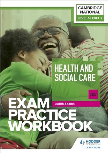 LEVEL 1/LEVEL 2 CAMBRIDGE NATIONAL IN HEALTH AND SOCIAL CARE (J835) EXAM PRACTICE WORKBOOK | 9781398384873