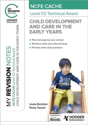 MY REVISION NOTES: NCFE CACHE LEVEL 1/2 TECHNICAL AWARD IN CHILD DEVELOPMENT AND CARE IN THE EARLY YEARS | 9781398376281