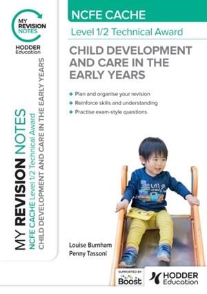MY REVISION NOTES: NCFE CACHE LEVEL 1/2 TECHNICAL AWARD IN CHILD DEVELOPMENT AND CARE IN THE EARLY YEARS | 9781398376199