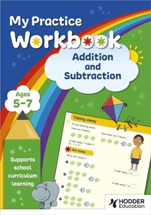MY PRACTICE WORKBOOK ADDITION AND SUBTRACTION AGES 5-7 | 9781398388840