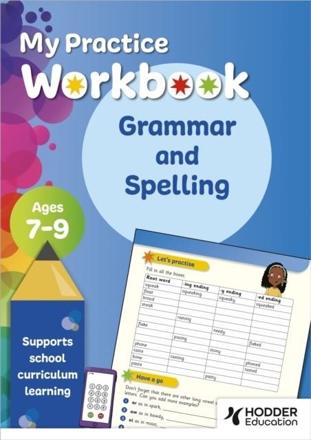 MY PRACTICE WORKBOOK GRAMMAR AND SPELLING AGES 7-9 | 9781398388826