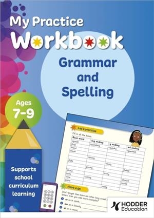MY PRACTICE WORKBOOK GRAMMAR AND SPELLING AGES 7-9 | 9781398388826