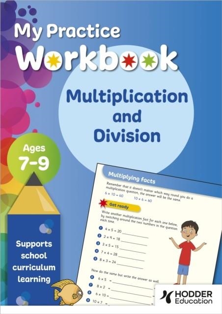 MY PRACTICE WORKBOOK MULTIPLICATION AND DIVISION AGES 7-9 | 9781398388819