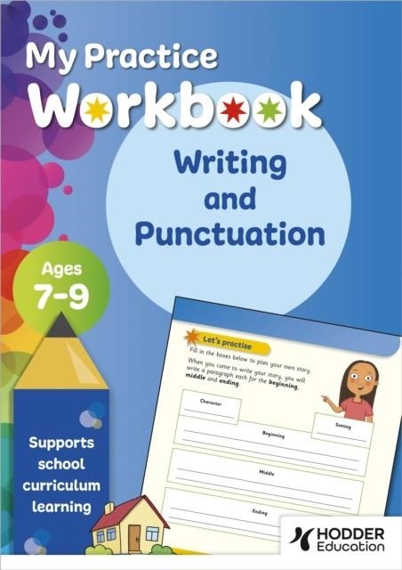 MY PRACTICE WORKBOOK WRITING AND PUNCTUATION AGES 7-9 | 9781398388833