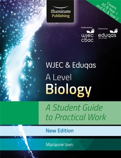 WJEC & EDUQAS A LEVEL BIOLOGY: A STUDENT GUIDE TO PRACTICAL WORK | 9781911208228