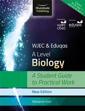 WJEC & EDUQAS A LEVEL BIOLOGY: A STUDENT GUIDE TO PRACTICAL WORK | 9781911208228