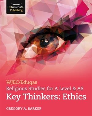 WJEC/EDUQAS RELIGIOUS STUDIES FOR A LEVEL & AS KEY THINKERS: ETHICS | 9781913963026