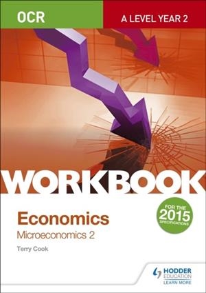 OCR A-LEVEL ECONOMICS WORKBOOK: MICROECONOMICS 2 | 9781471847400