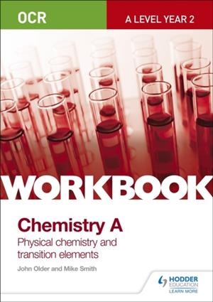OCR A-LEVEL YEAR 2 CHEMISTRY A WORKBOOK: PHYSICAL CHEMISTRY AND TRANSITION ELEMENTS | 9781471847356