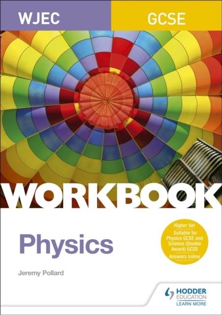 WJEC GCSE PHYSICS WORKBOOK | 9781510419049