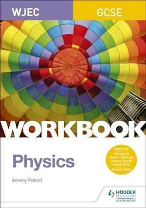 WJEC GCSE PHYSICS WORKBOOK | 9781510419049