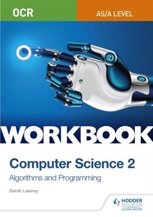 OCR AS/A-LEVEL COMPUTER SCIENCE WORKBOOK 2: ALGORITHMS AND PROGRAMMING | 9781510437005
