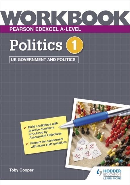 PEARSON EDEXCEL A-LEVEL POLITICS WORKBOOK 1: UK GOVERNMENT AND POLITICS | 9781398332454
