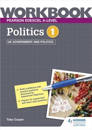 PEARSON EDEXCEL A-LEVEL POLITICS WORKBOOK 1: UK GOVERNMENT AND POLITICS | 9781398332454