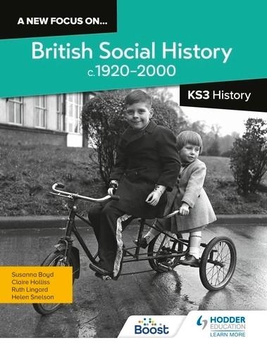 A NEW FOCUS ON...BRITISH SOCIAL HISTORY, C.1920–2000 FOR KS3 HISTORY: EXPERIENCES OF DISABILITY, SEXUALITY, GENDER AND ETHNICITY-DIGITAL | 9781398382183