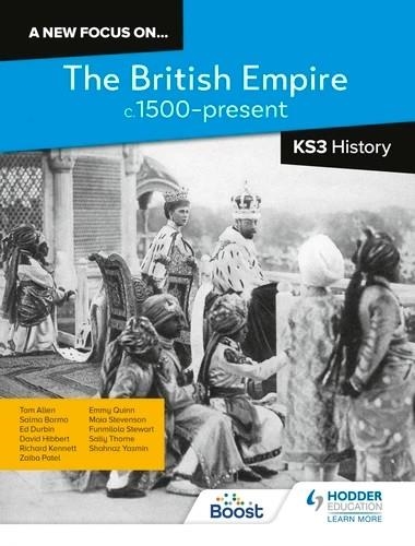 A NEW FOCUS ON...THE BRITISH EMPIRE, C.1500–PRESENT FOR KS3 HISTORY-DIGITAL | 9781398382190