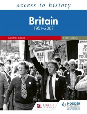 ACCESS TO HISTORY: BRITAIN 1951–2007 THIRD EDITION | 9781510457911