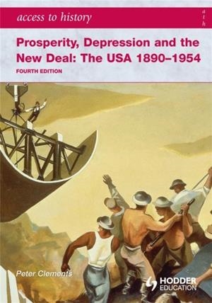 ACCESS TO HISTORY: PROSPERITY, DEPRESSION AND THE NEW DEAL: THE USA 1890-1954 4TH ED | 9780340965887