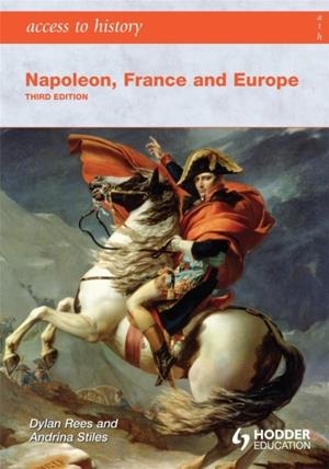 ACCESS TO HISTORY: NAPOLEON, FRANCE AND EUROPE THIRD EDITION | 9780340986769