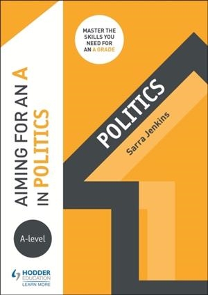 AIMING FOR AN A IN A-LEVEL POLITICS | 9781510424227