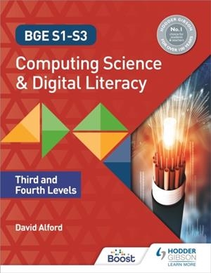 BGE S1-S3 COMPUTING SCIENCE AND DIGITAL LITERACY: THIRD AND FOURTH LEVELS | 9781398313217
