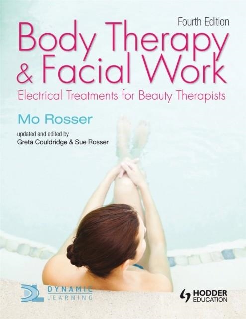 BODY THERAPY AND FACIAL WORK: ELECTRICAL TREATMENTS FOR BEAUTY THERAPISTS, 4TH EDITION | 9781444137453