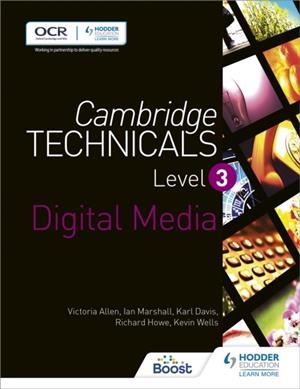 CAMBRIDGE TECHNICALS LEVEL 3 DIGITAL MEDIA | 9781471874734 | VICTORIA ALLEN