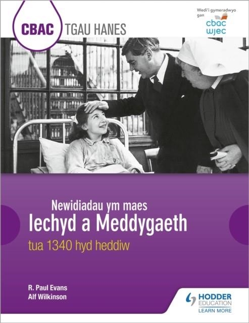 CBAC TGAU HANES: NEWIDIADAU YM MAES IECHYD A MEDDYGAETH TUA 1340 HYD HEDDIW (WJEC GCSE HISTORY: CHANGES IN HEALTH AND MEDICINE C.1340 TO THE PRESENT D | 9781510435216