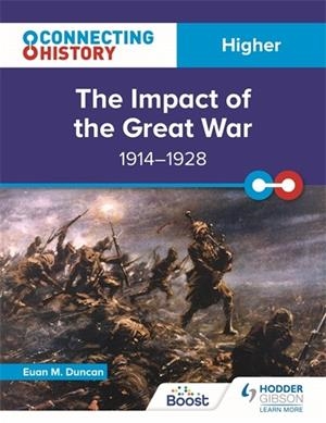 CONNECTING HISTORY: HIGHER THE IMPACT OF THE GREAT WAR, 1914–1928-DIGITAL | 9781398347120