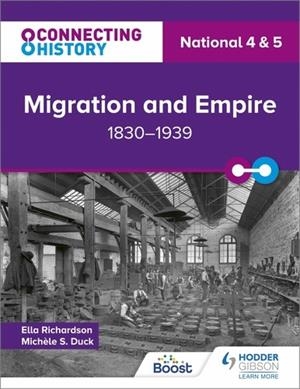 CONNECTING HISTORY: NATIONAL 4 & 5 MIGRATION AND EMPIRE, 1830–1939-DIGITAL | 9781398347335