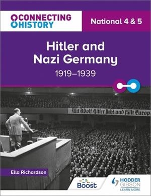 CONNECTING HISTORY: NATIONAL 4 & 5 HITLER AND NAZI GERMANY, 1919–1939-DIGITAL | 9781398347311