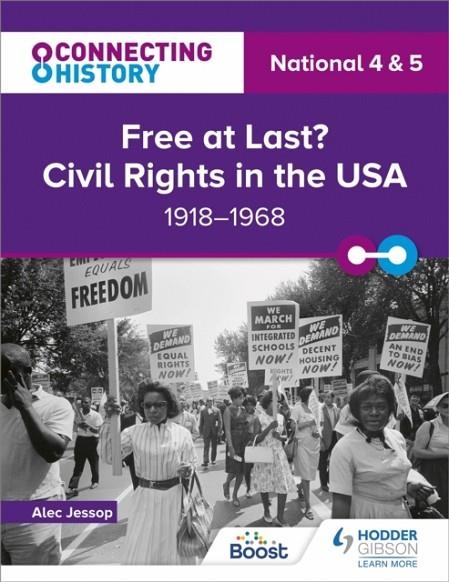 CONNECTING HISTORY: NATIONAL 4 & 5 FREE AT LAST? CIVIL RIGHTS IN THE USA, 1918–1968 | 9781398345416