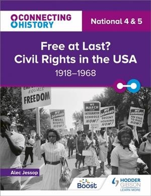 CONNECTING HISTORY: NATIONAL 4 & 5 FREE AT LAST? CIVIL RIGHTS IN THE USA, 1918–1968 | 9781398345416