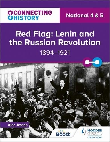 CONNECTING HISTORY: NATIONAL 4 & 5 RED FLAG: LENIN AND THE RUSSIAN REVOLUTION, 1894–1921-DIGITAL | 9781398347359