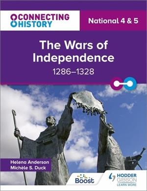 CONNECTING HISTORY: NATIONAL 4 & 5 THE WARS OF INDEPENDENCE, 1286–1328-DIGITAL | 9781398347373