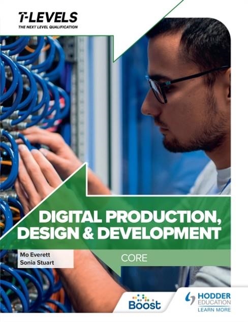 DIGITAL PRODUCTION, DESIGN AND DEVELOPMENT T LEVEL: CORE | 9781398344808