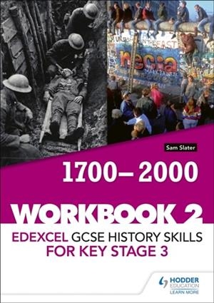 EDEXCEL GCSE HISTORY SKILLS FOR KEY STAGE 3: WORKBOOK 2 1700-2000 | 9781510433441