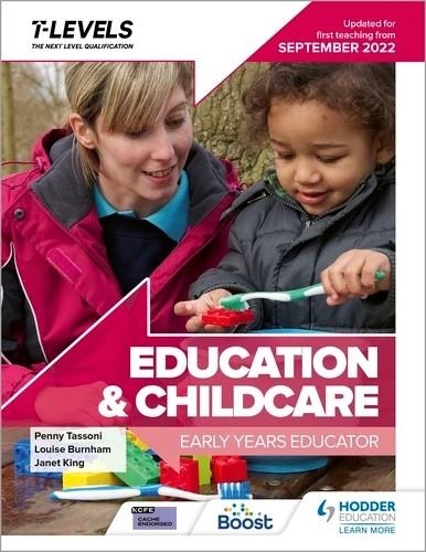 EDUCATION AND CHILDCARE T LEVEL: EARLY YEARS EDUCATOR: UPDATED FOR FIRST TEACHING FROM SEPTEMBER 2022 | 9781398387201