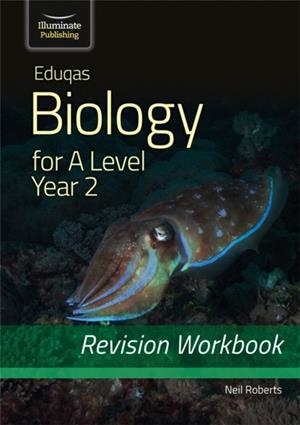EDUQAS BIOLOGY FOR A LEVEL YEAR 2 - REVISION WORKBOOK | 9781912820412
