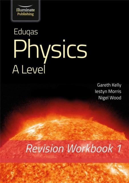 EDUQAS PHYSICS A LEVEL - REVISION WORKBOOK 1 | 9781912820634