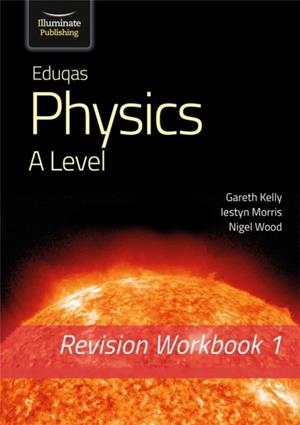 EDUQAS PHYSICS A LEVEL - REVISION WORKBOOK 1 | 9781912820634