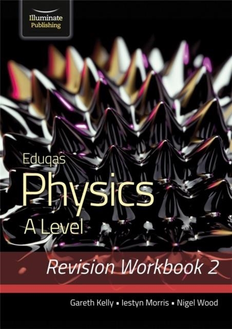 EDUQAS PHYSICS A LEVEL - REVISION WORKBOOK 2 | 9781912820658