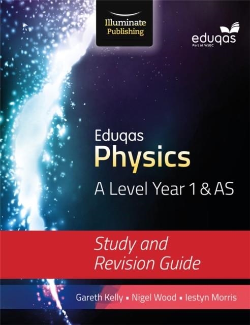 EDUQAS PHYSICS FOR A LEVEL YEAR 1 & AS: STUDY AND REVISION GUIDE | 9781908682727