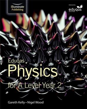 EDUQAS PHYSICS FOR A LEVEL YEAR 2: STUDENT BOOK | 9781908682710