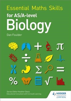 ESSENTIAL MATHS SKILLS FOR AS/A LEVEL BIOLOGY | 9781471863455