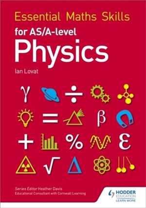 ESSENTIAL MATHS SKILLS FOR AS/A LEVEL PHYSICS | 9781471863431