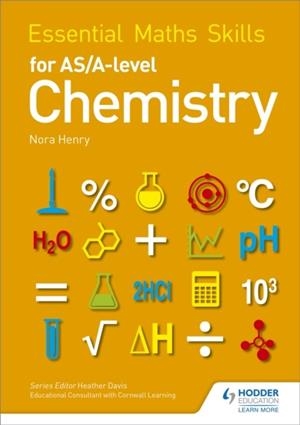 ESSENTIAL MATHS SKILLS FOR AS/A LEVEL CHEMISTRY | 9781471863493