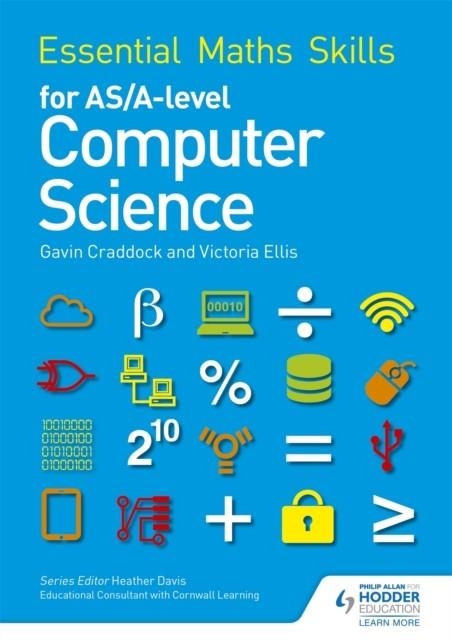 ESSENTIAL MATHS SKILLS FOR AS/A LEVEL COMPUTER SCIENCE | 9781471863578