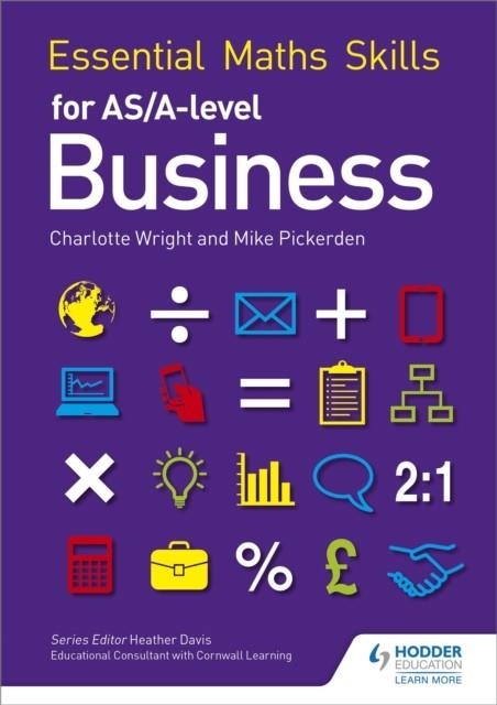 ESSENTIAL MATHS SKILLS FOR AS/A LEVEL BUSINESS | 9781471863479